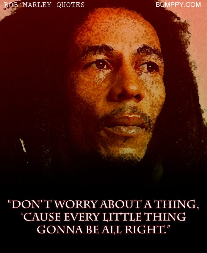 These are 15 Bob Marley Quotes That Will Let You Know The Importance Of ...