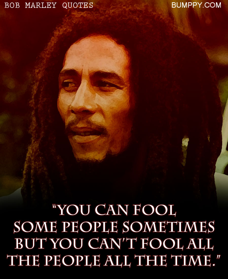 14 These are 15 Bob Marley Quotes That Will Let You The Importance Of