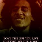 4 These are 15 Bob Marley Quotes That Will Let You The Importance Of Living In The moment