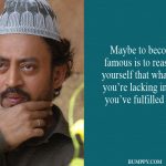 11. 15 Quoes By Irrfan Khan That Proves He Deserves All The Applaud For Being A Terrific Actor