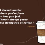 11. 15 Quotes on Coffee That Will Make You Realise The Impotance Of A Brewed Cup Of Coffee