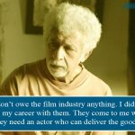 12. 12 Quotes By Naseeruddin Shah That Makes It Clear That He is a Great Actor And Human Being