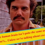 12. 15 Ass-Kicking Quotes From Narcos That Will Take Badness To New Level