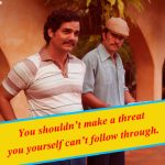 13. 15 Ass-Kicking Quotes From Narcos That Will Take Badness To New Level