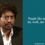 3. 15 Quoes By Irrfan Khan That Proves He Deserves All The Applaud For Being A Terrific Actor