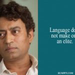 8. 15 Quoes By Irrfan Khan That Proves He Deserves All The Applaud For Being A Terrific Actor