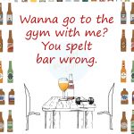 10. These Clever Jokes About Drinking Will Make You To go after Another Drink