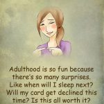6. 17 Honest Jokes About Adulting That’ll Make Each Adult Go FML