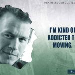 12. 15 Quotes By Heath Ledger That Show His Sheer Commitment As A Performing Actor