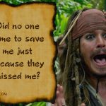 12. 25 Memorable Quotes By Captain Jack Sparrow That Influenced Us To begin to look all starry eyed at Him