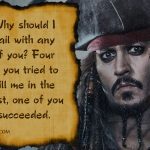 20. 25 Memorable Quotes By Captain Jack Sparrow That Influenced Us To begin to look all starry eyed at Him