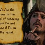 22. 25 Memorable Quotes By Captain Jack Sparrow That Influenced Us To begin to look all starry eyed at Him