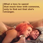 1. 15 Eternal Sunshine Of The Spotless Mind Quotes Which Show Love Is An Incompletely best fondness