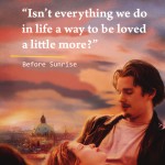 1. 18 Quotes From The ‘Before’ Trilogy That’ll Influence You To rediscover Love and Life