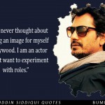 1. These 10 Quotes By Nawazuddin Siddiqui Show That Acting Is All You Should Be An Actor