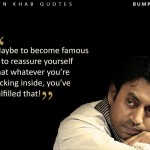 12. 17 Irrfan Khan Quotes That Are A Window Into The Mind Of This Staggeringly Talented Actor
