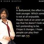 7. 17 Irrfan Khan Quotes That Are A Window Into The Mind Of This Staggeringly Talented Actor