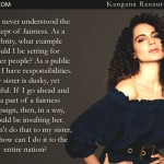 13. 23 Kangana Ranaut Quotes That Represent Her No-Holds-Barred Attitude To Life