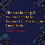 15 Quotes That Catch the Quintessence of Being a Rebel, Solid and Flexible Woman