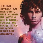 15. 20 Excellent Quotes By Jim Morrison To Enable You To light Your Fire