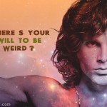 20. 20 Excellent Quotes By Jim Morrison To Enable You To light Your Fire