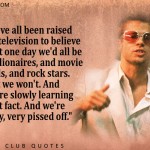 7. 24 Rebel Quotes From Fight Club That Show You More About Life Than Whatever else