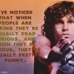 8. 20 Excellent Quotes By Jim Morrison To Enable You To light Your Fire