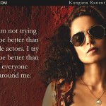 9. 23 Kangana Ranaut Quotes That Represent Her No-Holds-Barred Attitude To Life