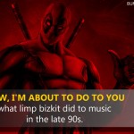 10. 15 Epic Quotes By Deadpool That Prove He Is The Most Badass And Most amusing Hero Ever