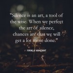 13. Silence Is Brilliant 15 Smart Statements That Value the Magnificence and Energy of Hush