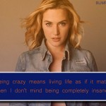 14. 15 Quotes By Kate Winslet That’ll Move You To Live Life To The Fullest