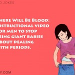 1. 18 Bloody Comical Period Jokes To Help You Go With The Flow