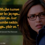 10. 10 Remarkable Dialogues That Define Deepika Padukone’s Critical Voyage In Bollywood
