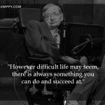 10. Recalling the Genius 15 Quotes by Stephen Hawking That Will Move You to Think Greater