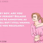 12. 18 Bloody Comical Period Jokes To Help You Go With The Flow