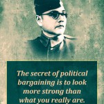 6. 15 Quotes by Netaji Subhash Chandra Bose Which Will Wakeful the Patriot in You