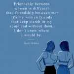 7. 12 Quotes about Female Friendships That Will Make You Text Your Adoration to Your BFF Right Now