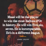 18. These 20 Quotes About Lionel Messi Prove That He Is The Greatest Footballer Ever