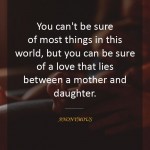 11. 12 Beautiful Quotes On Mother-Daughter Relationship That Will Show Every Emotion