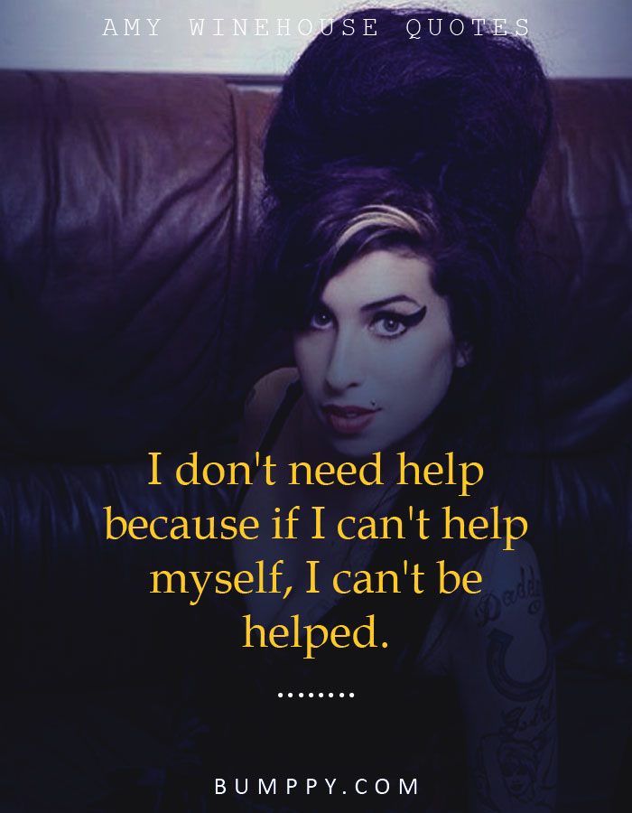 15 Quotes By Amy Winehouse That Prove She Was Prudent Beyond Our Imagination Bumppy