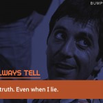 2. 15 Exceptional Quotes From Al Pacino’s ‘Scarface That Will Change Your Perspiration Towards Bad Guy’