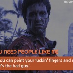 8. 15 Exceptional Quotes From Al Pacino’s ‘Scarface That Will Change Your Perspiration Towards Bad Guy’