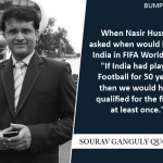 6. 11 Quotes By Former Captain Of Indian Cricket Team Sourav Ganguly