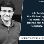 9. 11 Quotes By Former Captain Of Indian Cricket Team Sourav Ganguly