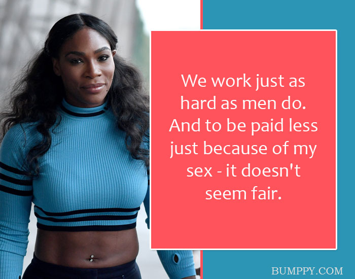 We work just as hard as men do. And to be paid less just because of my sex - it doesn't seem fair.
