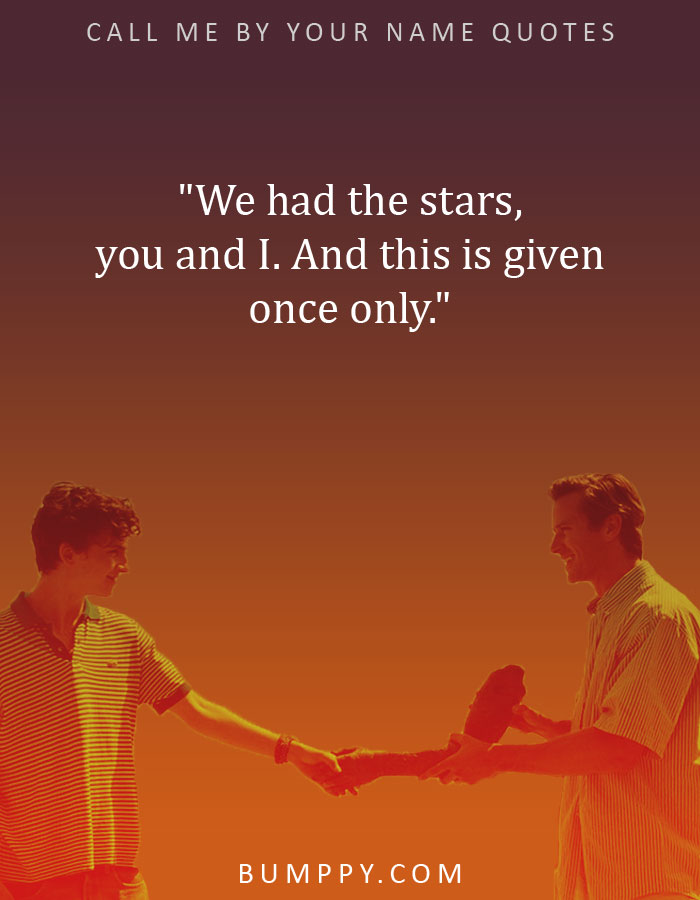 "We had the stars, you and I. And this is given once only."
