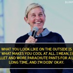 15. 15 Quotes By Ellen DeGeneres That Will Inspire The World With Her Humour