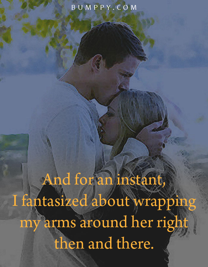 And for an instant, I fantasized about wrapping my arms around her right then and there.