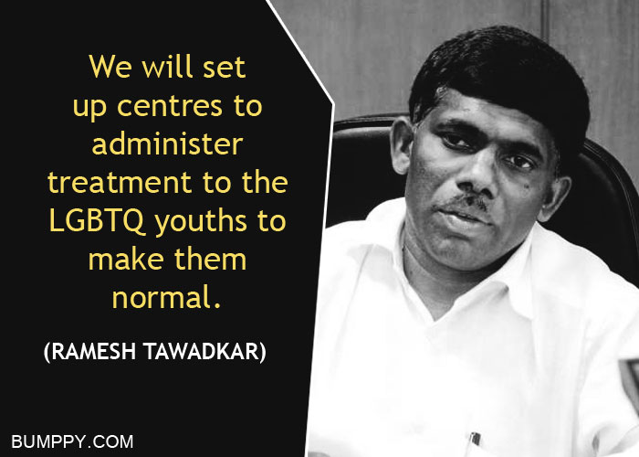 We will set  up centres to  administer treatment to the LGBTQ youths to make them  normal.