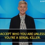7. 15 Quotes By Ellen DeGeneres That Will Inspire The World With Her Humour